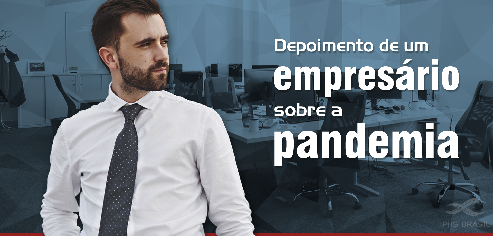 [DEPOIMENTO DE UM EMPRESÁRIO SOBRE OS DESAFIOS E DÚVIDAS DA PANDEMIA]