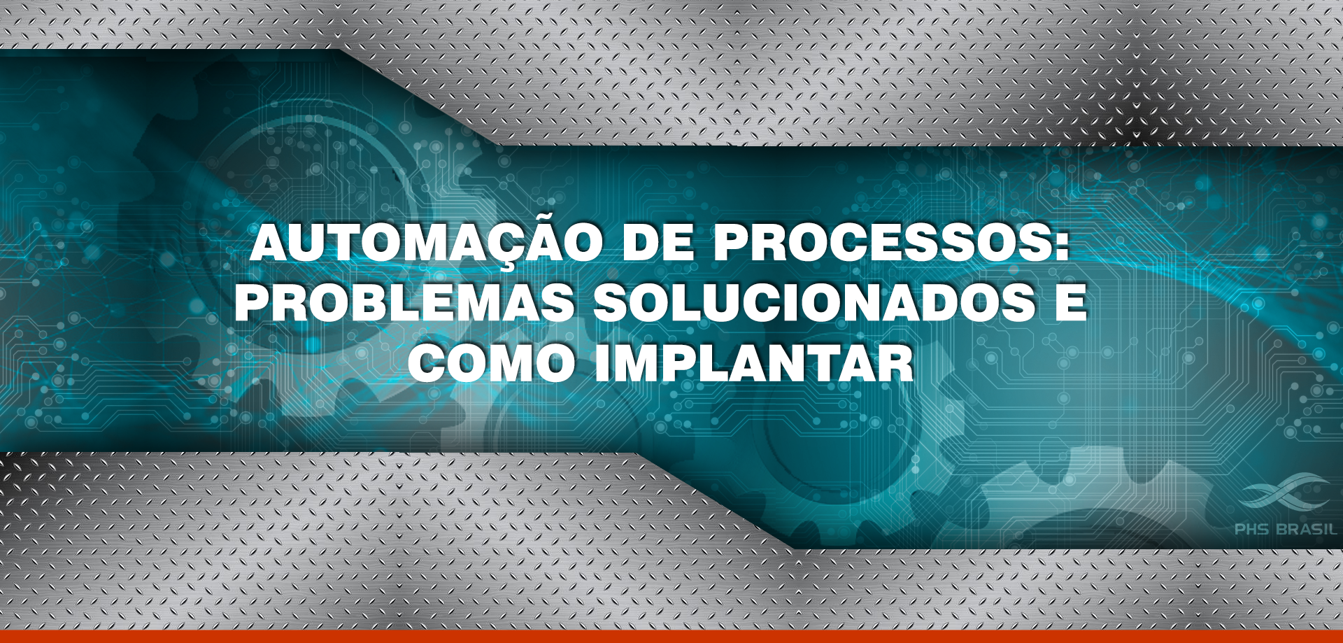 [AUTOMAÇÃO DE PROCESSOS: PROBLEMAS SOLUCIONADOS E COMO IMPLANTAR]