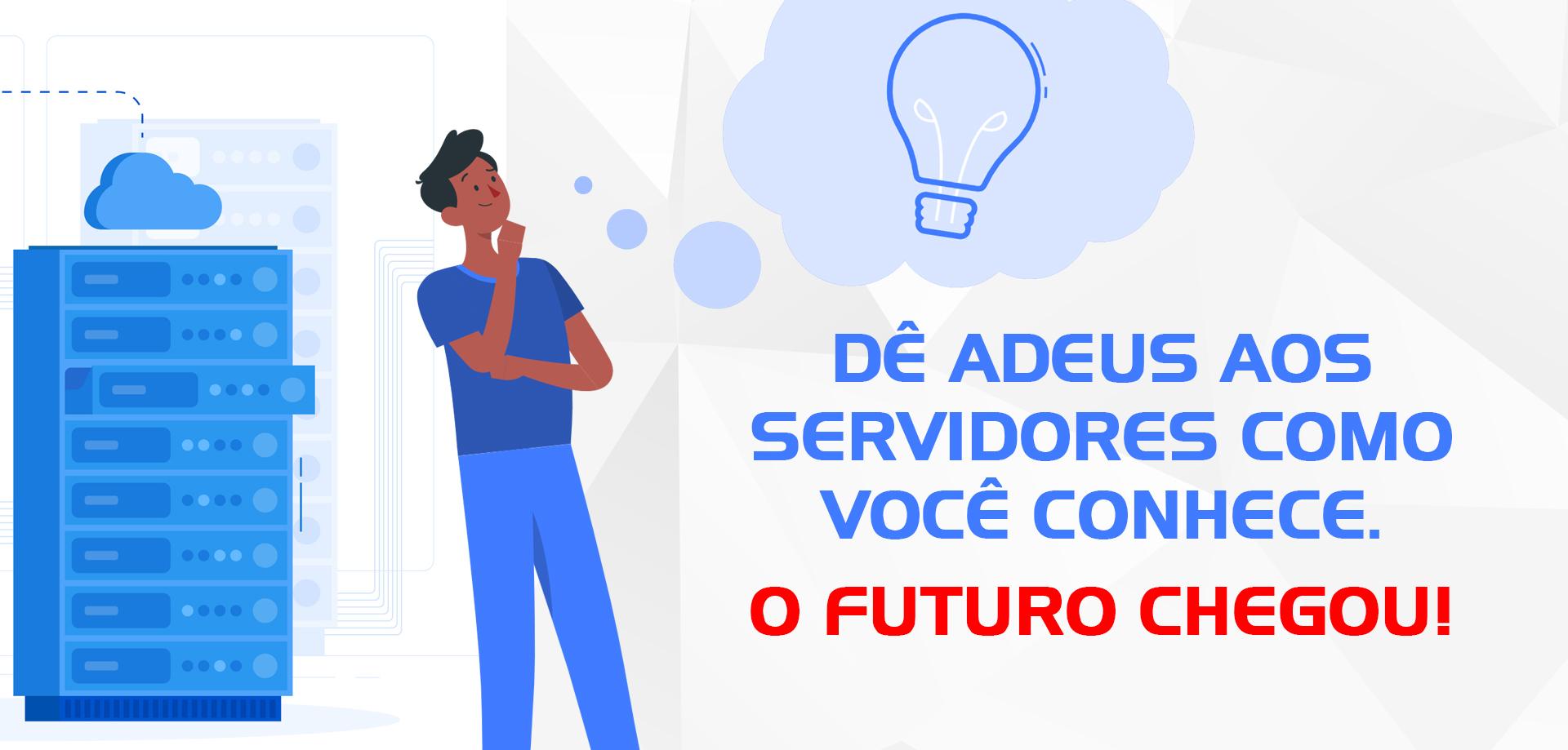 [SERVIDORES NUNCA MAIS. VEJA PORQUE A NUVEM É O FUTURO]