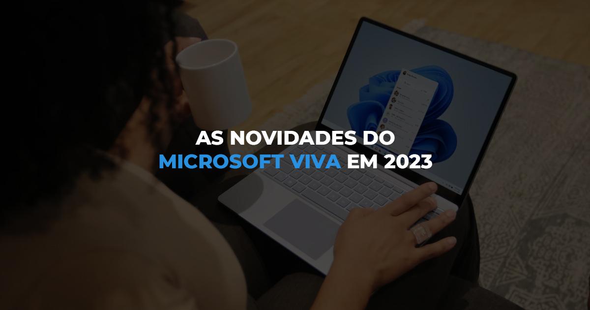 [As novidades do Microsoft Viva em 2023]